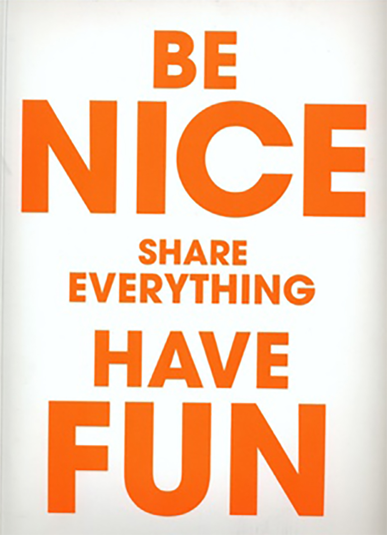 Have fun. Be nice.