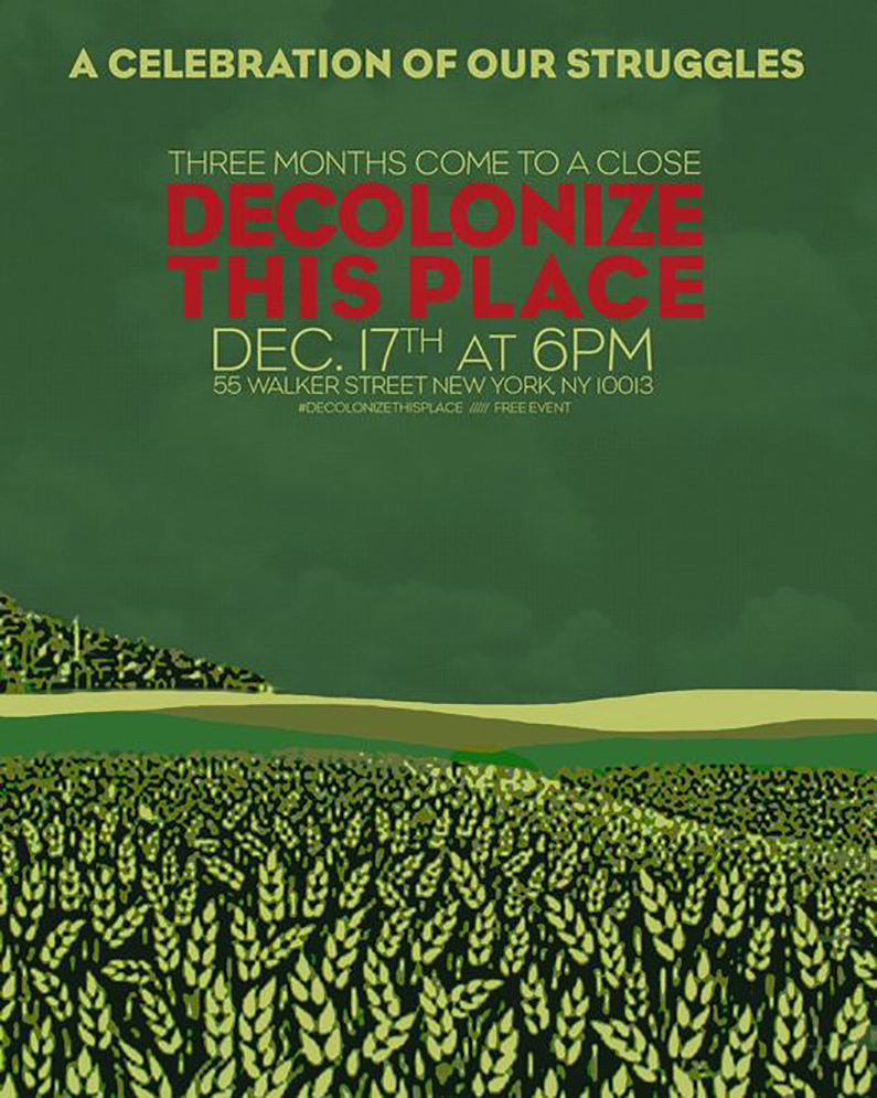 A flyer for the event depicting a stylized green marshland. Light green and red text positioned at the top of the flyer reads, "A CELEBRATION OF OUR STRUGGLES / THREE MONTHS COME TO A CLOSE / DECOLONIZE / THIS PLACE / DEC. 17TH AT 6PM / 55 WALKER