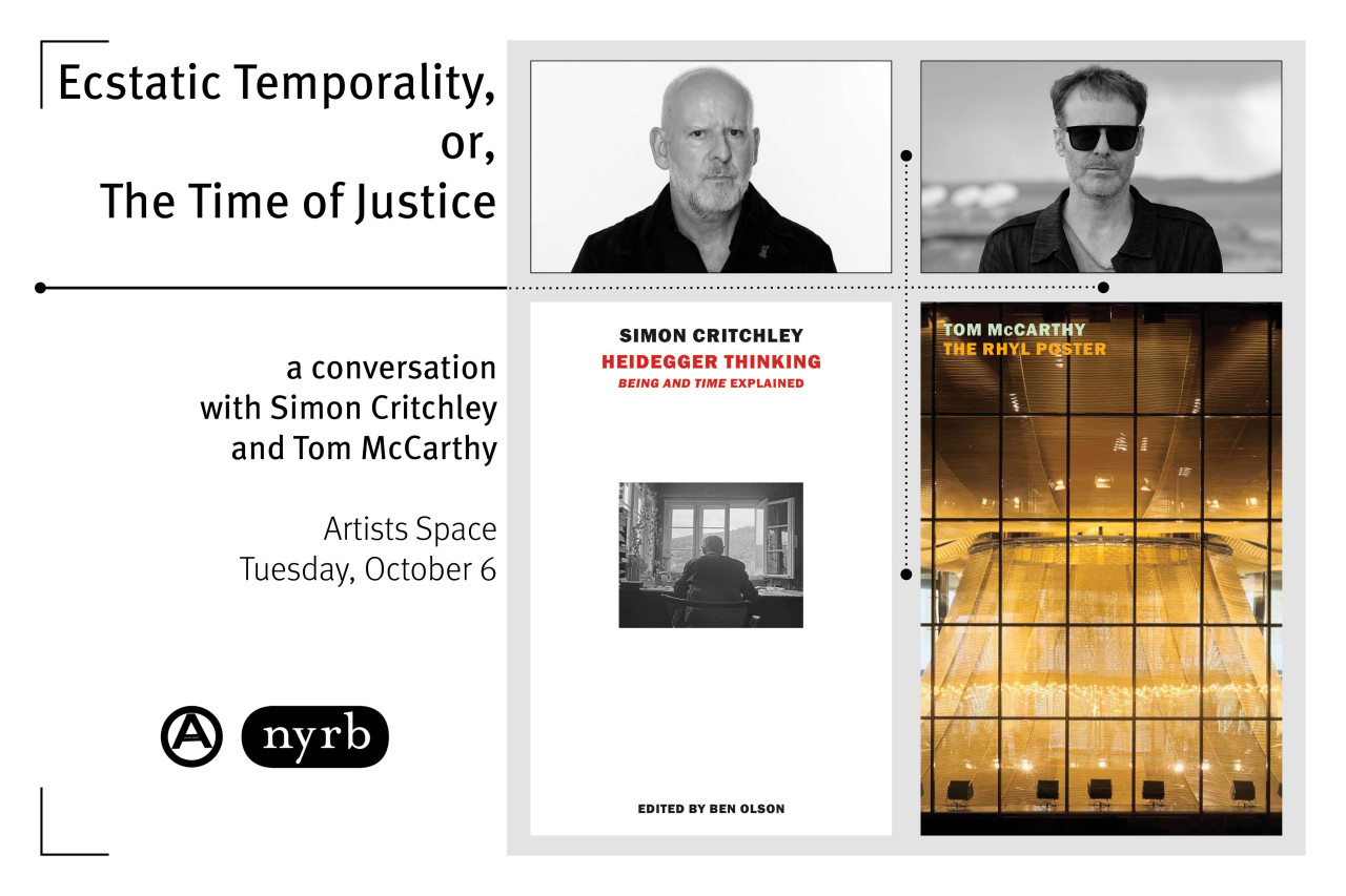 Flyer featuring two black-and-white portraits of male figures, positioned above two images of book covers. The book cover on the left features a small image of a man writing at a desk, with text above that reads "Simon Critchley / Heidegger Thinking / Being and Time Explained" and text below reads "Edited by Ben Olson." The book cover on the right features a full page image of the yellow interior of a building with glass windows and text that reads "Tom McCarthy / The Rhyl Poster." Additional black text on a white background gives the event details and time.