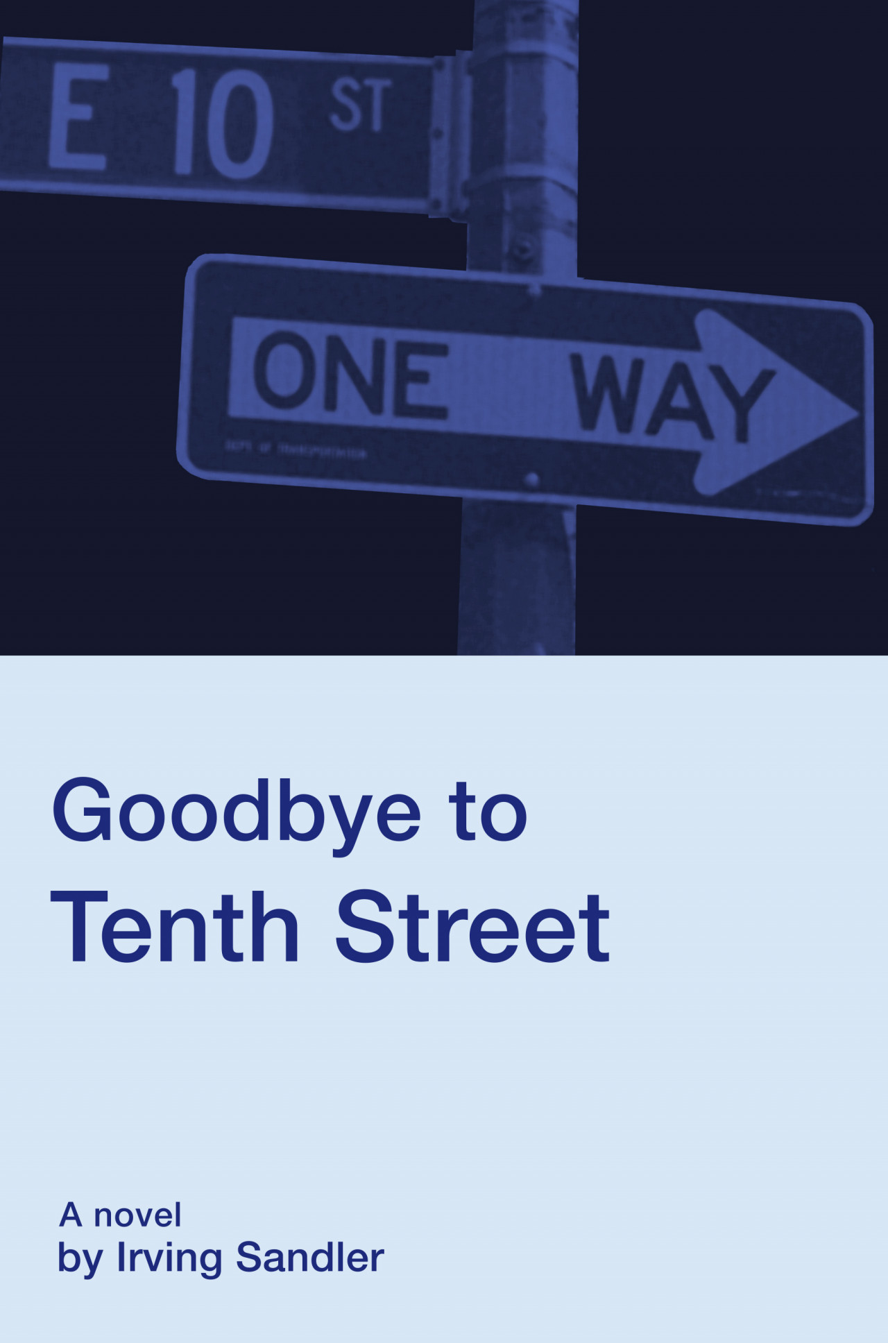 Cover of the novel <em>Goodbye to Tenth Street</em>, featuring a blue-toned image of a streetpost with a road sign for East 10th Street and a one-way sign.