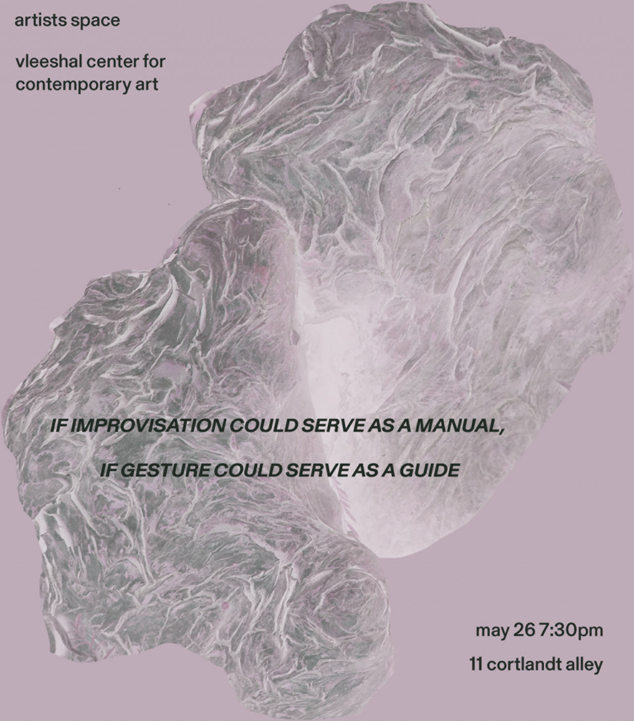 Digitally manipulated image of a cypress knee on a pink background. In the top left corner, "artists space / vleeshal center for contemporary art" is written in black text. In the centre “If improvisation could serve as a manual, if gesture could serve as a guide” is written in black text. In the bottom right corner “Thursday May 26 / 7:30pm 11 Cortlandt Alley” is written in black text.