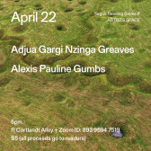White text overlays a green and sandw background. The text reads: “April 22 / Adjua Gargi Nzinga Greaves / Alexis Pauline Gumbs.