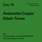 Black text on a green background. The text reads: “Dec 14 / Antoinette Cooper / Edwin Torres.” Text in the bottom left corner reads: “5pm / 11 Cortlandt Alley + Zoom ID: 893 9594 7519 / $5 (all proceeds go to readers)