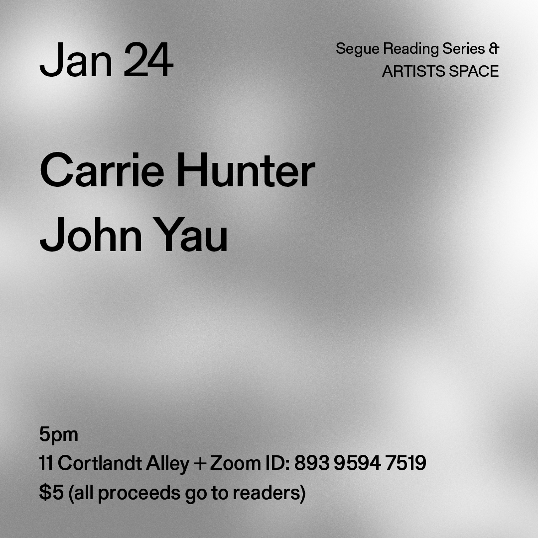 Black text on a grey background. The text reads: “Jan 24 / Carrie Hunter / John Yau.” Text in the bottom left corner reads: “5pm / 11 Cortlandt Alley + Zoom ID: 893 9594 7519 / $5 (all proceeds go to readers)"