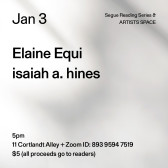 Black text on a grey background. The text reads: “Jan 3 / Elaine Equi / isaiah a. hines.” Text in the bottom left corner reads: “5pm / 11 Cortlandt Alley + Zoom ID: 893 9594 7519 / $5 (all proceeds go to readers)