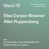White text on a blue and grey ombré background. The text reads: “March 15 / Elise Duryee-Browner / Allen Ruppersberg.” Text in the bottom left corner reads: “5pm / 11 Cortlandt Alley + Zoom ID: 893 9594 7519 / $5 (all proceeds go to readers)