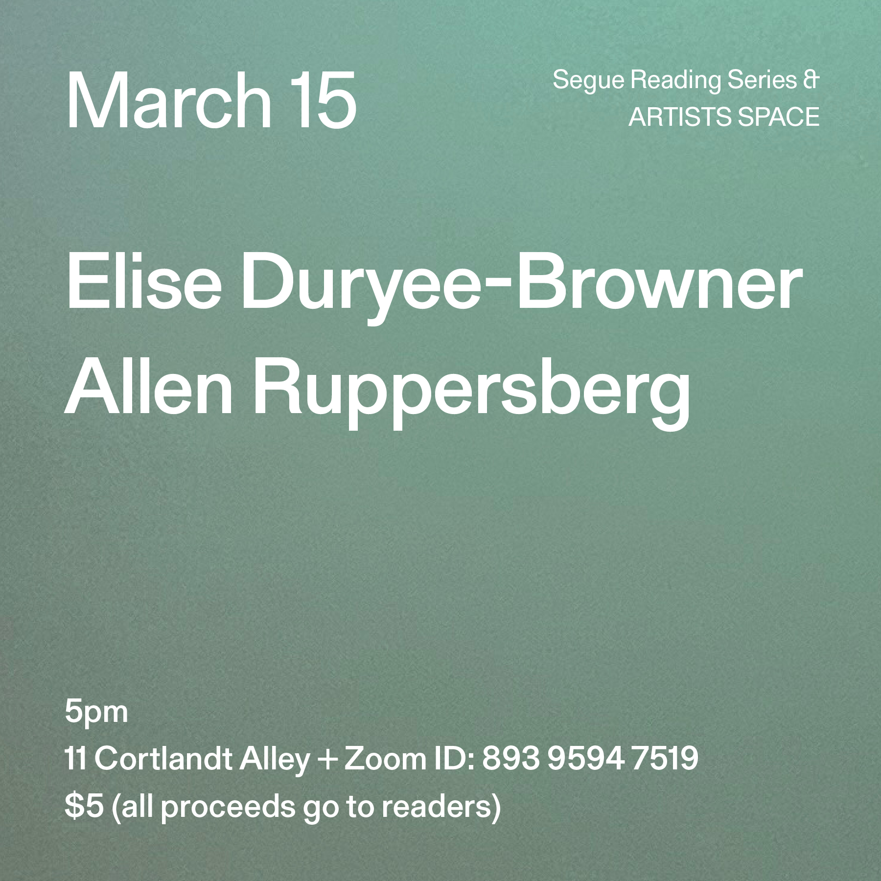 White text on a blue and grey ombré background. The text reads: “March 15 / Elise Duryee-Browner / Allen Ruppersberg.” Text in the bottom left corner reads: “5pm / 11 Cortlandt Alley + Zoom ID: 893 9594 7519 / $5 (all proceeds go to readers)