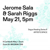Black text overlays a white background with teal bunches of flowers in the lower left and upper right corners. The top left corner reads: “Jerome Sala / & Sarah Riggs / May 21, 5pm.” The middle reads: “Segue Reading Series & ARTISTS SPACE.” The bottom left reads: “11 Cortlandt Alley + Zoom / Zoom ID: 893 9594 7519.”