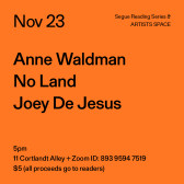 Black text on an orange background. The text reads: “Nov 23 / Anne Waldman / No Land / Joey De Jesus.” Text in the bottom left corner reads: “5pm / 11 Cortlandt Alley + Zoom ID: 893 9594 7519 / $5 (all proceeds go to readers)
