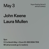 Black text on a grey background. The text reads: “May 3 / John Keene / Laura Mullen.” Text in the bottom left corner reads: “5pm / 11 Cortlandt Alley + Zoom ID: 893 9594 7519 / $5 (all proceeds go to readers)