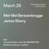 White text on a grey ombré background. The text reads: “March 29 / Mei-Mei Berssenbrugge / James Sherry.” Text in the bottom left corner reads: “5pm / 11 Cortlandt Alley + Zoom ID: 893 9594 7519 / $5 (all proceeds go to readers)