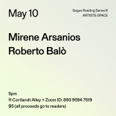 Black text on a light yellow background. The text reads: “May 10 / Mirene Arsanios / Roberto Balò.” Text in the bottom left corner reads: “5pm / 11 Cortlandt Alley + Zoom ID: 893 9594 7519 / $5 (all proceeds go to readers)