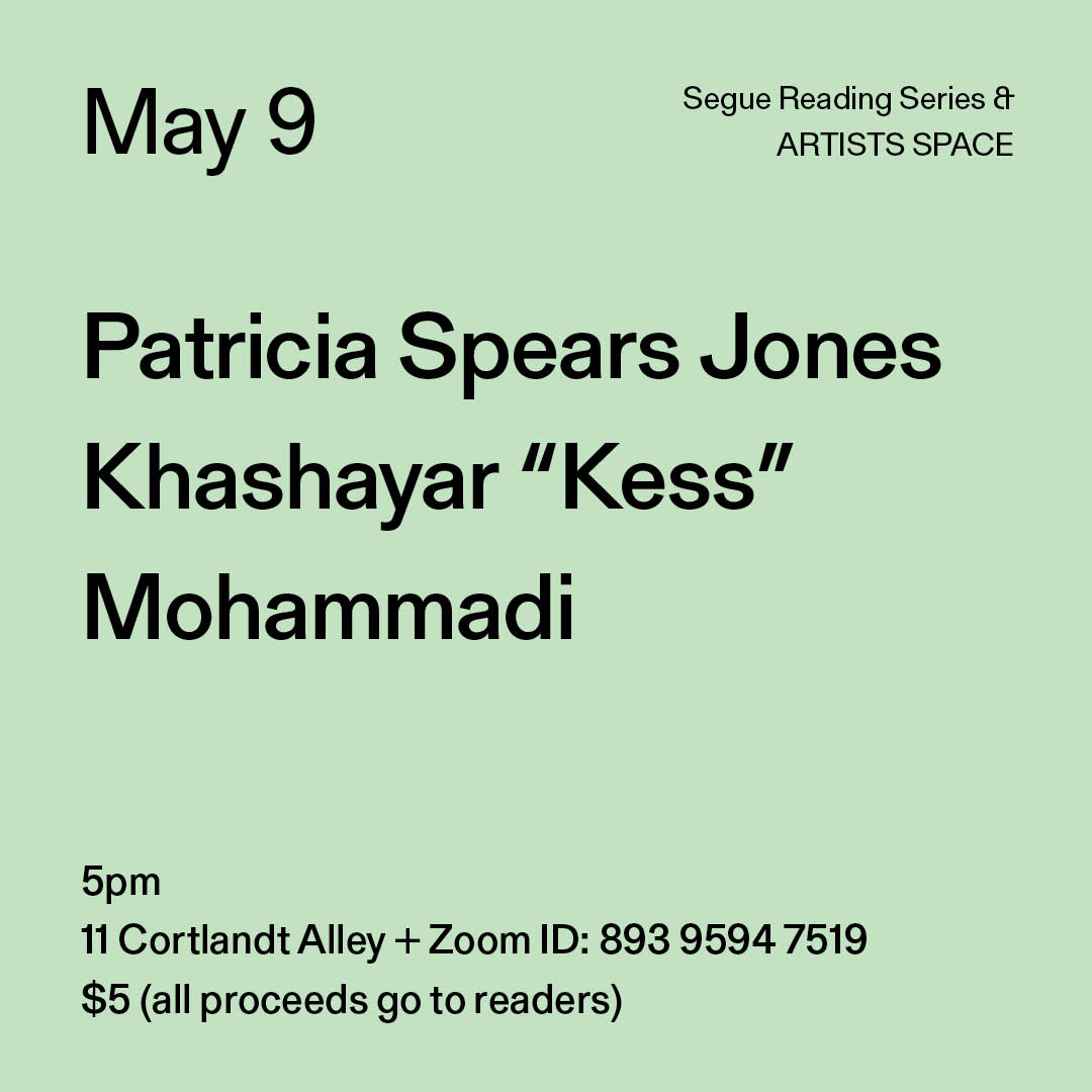 Black text on a light green background. The text reads: “May 9 / Patricia Spears Jones / Khashayar "Kess" Mohammadi.” Text in the bottom left corner reads: “5pm / 11 Cortlandt Alley + Zoom ID: 893 9594 7519 / $5 (all proceeds go to readers)"