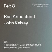 White text on a blue and grey ombré background. The text reads: “Feb 8 / Rae Armantrout / John Kelsey.” Text in the bottom left corner reads: “5pm / 11 Cortlandt Alley + Zoom ID: 893 9594 7519 / $5 (all proceeds go to readers)