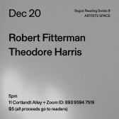 Black text on a grey background. The text reads: “Dec 20 / Robert Fitterman / Theodore Harris.” Text in the bottom left corner reads: “5pm / 11 Cortlandt Alley + Zoom ID: 893 9594 7519 / $5 (all proceeds go to readers)