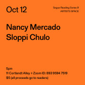 Black text on an orange background. The text reads: “Oct 12 / Nancy Mercado / Sloppi Chulo.” Text in the bottom left corner reads: “5pm / 11 Cortlandt Alley + Zoom ID: 893 9594 7519 / $5 (all proceeds go to readers)