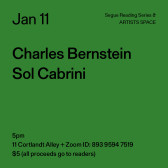 Black text on a green background. The text reads: “Jan 11 / Charles Bernstein / Sol Cabrini.” Text in the bottom left corner reads: “5pm / 11 Cortlandt Alley + Zoom ID: 893 9594 7519 / $5 (all proceeds go to readers)