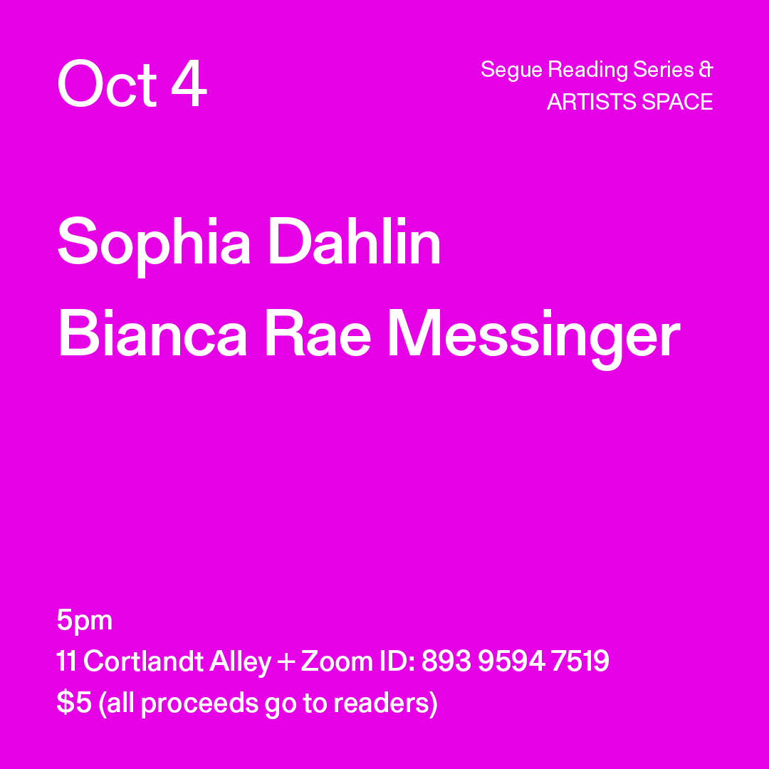 White text on a bright fuchsia background. The text reads: “Oct 4 / Sophia Dahlin / Bianca Rae Messinger.” Text in the bottom left corner reads: “5pm / 11 Cortlandt Alley + Zoom ID: 893 9594 7519 / $5 (all proceeds go to readers)"