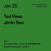 Black text on a green background. The text reads: “Jan 25 / Ted Rees / Jimin Seo.” Text in the bottom left corner reads: “5pm / 11 Cortlandt Alley + Zoom ID: 893 9594 7519 / $5 (all proceeds go to readers)