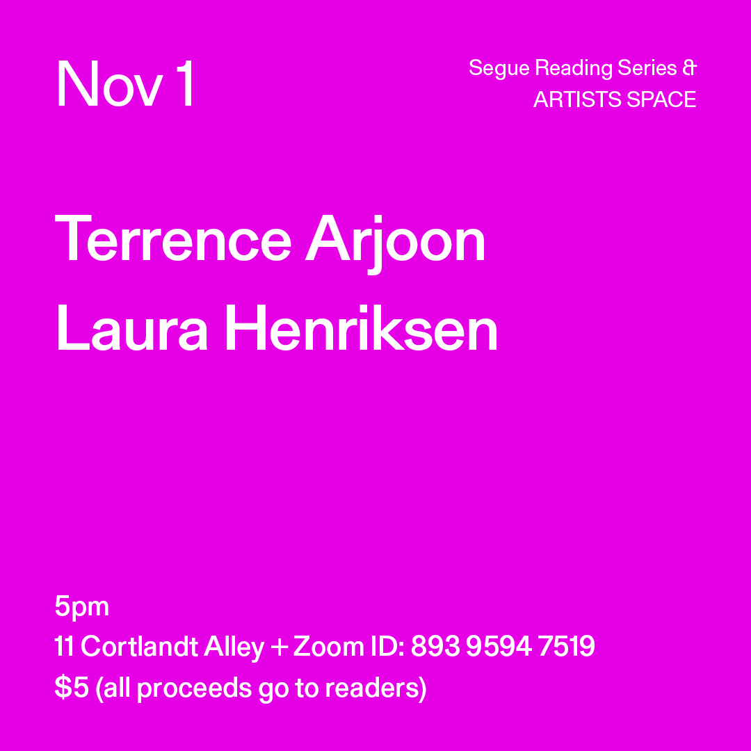 White text on a bright fuchsia background. The text reads: “Nov 1 / Terrence Arjoon / Laura Henriksen.” Text in the bottom left corner reads: “5pm / 11 Cortlandt Alley + Zoom ID: 893 9594 7519 / $5 (all proceeds go to readers)"