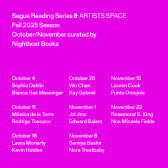 White text overlays a bright fuchsia background. The text at the top reads: “Segue Reading Series & ARTISTS SPACE / Fall 2025 Season / October/November curated by / Nightboat Books