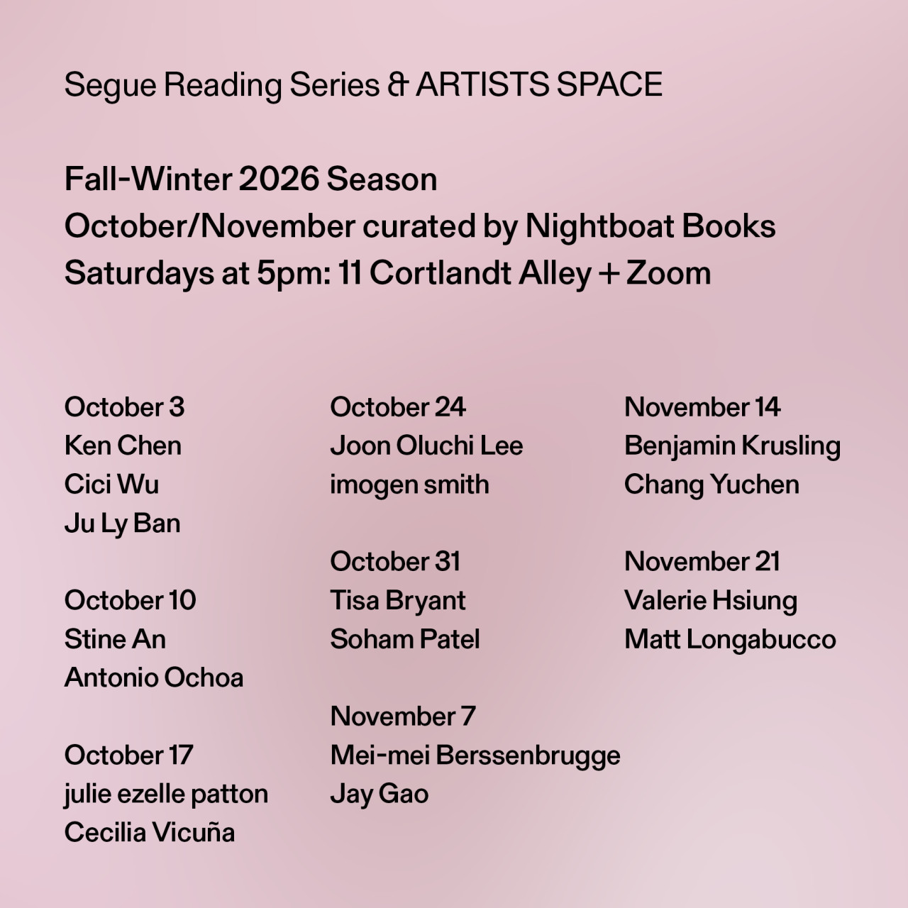 Black text overlays a light pink background. The text at the top reads: “Segue Reading Series & ARTISTS SPACE / Fall-Winter 2026 Season / October/November curated by Nightboat Books / Saturdays at 5pm: 11 Cortlandt Alley + Zoom"
