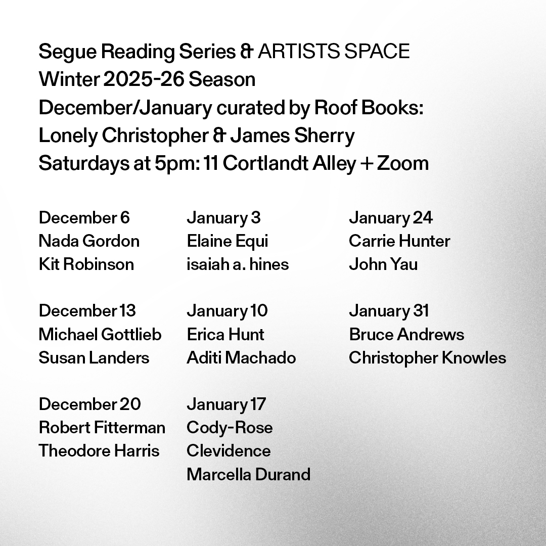 Black text overlays a light gray background. The text at the top reads: “Segue Reading Series & ARTISTS SPACE / Winter 2025-26 Season / December/January 2025-26 curated by Roof Books: / Lonely Christopher & James Sherry / Saturdays at 5pm: 11 Cortlandt Alley + Zoom"
