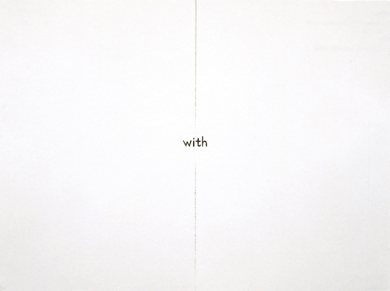 A white image with a faint grey line that bisects the page lengthwise. In small text, the word "with" Iies at the center of the image.